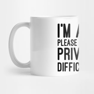 I'm Awake Please Respect My Privacy During This Difficult Time - Funny Sayings Mug